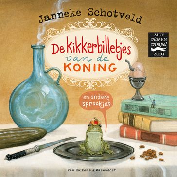 De kikkerbilletjes van de koning en andere sprookjes - Janneke Schotveld