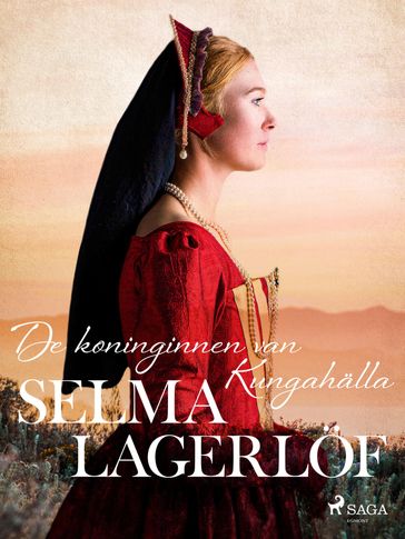 De koninginnen van Kungahalla - Selma Lagerlof