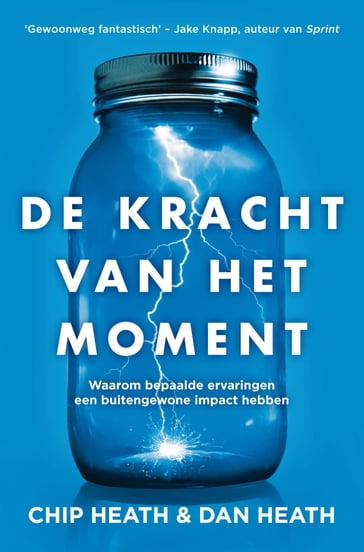 De kracht van het moment - Chip Heath - Dan Heath