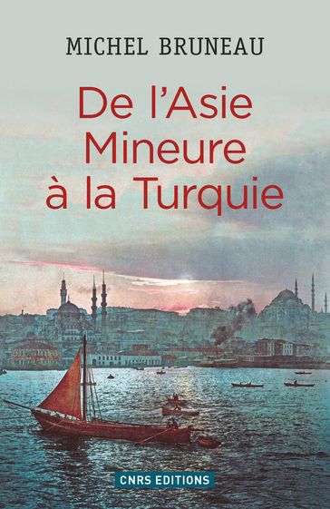 De l'Asie mineure à la Turquie - Michel Bruneau