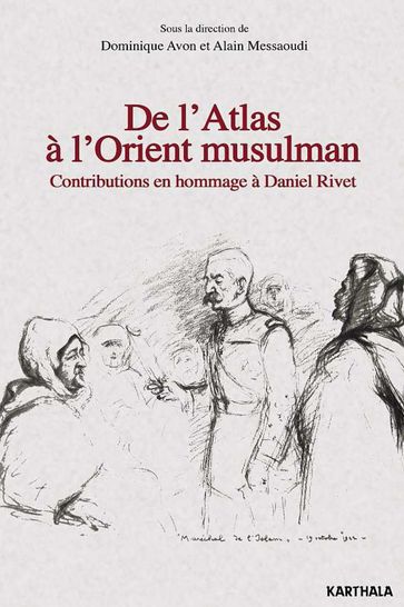 De l'Atlas à l'Orient musulman - Alain Messaoudi - Dominique Avon