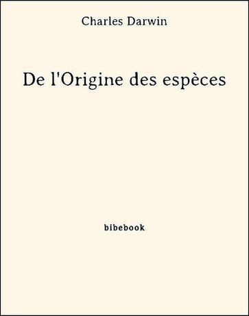 De l'Origine des espèces - Charles Darwin