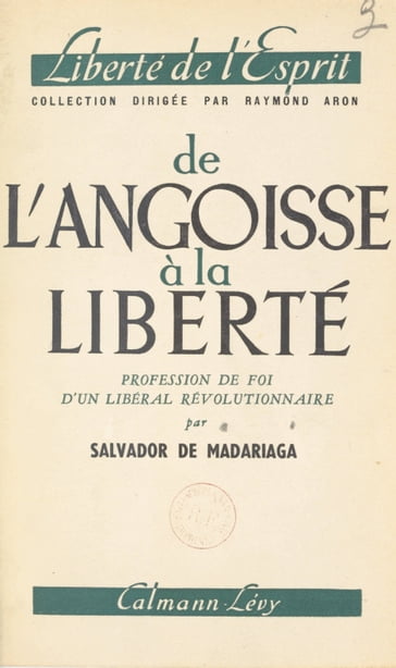 De l'angoisse à la liberté - Raymond Aron - Salvador de Madariaga