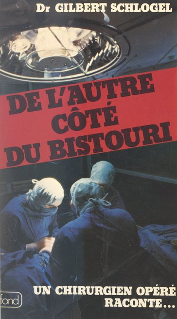 De l'autre côté du bistouri - Gilbert Schlogel