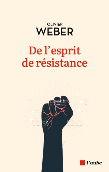 De l'esprit de résistance - Olivier Weber
