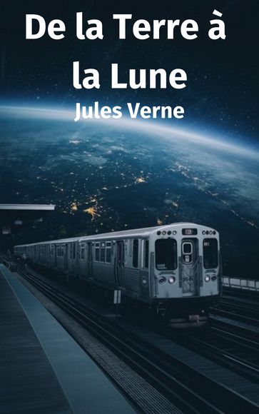 De la Terre à la Lune - Verne Jules