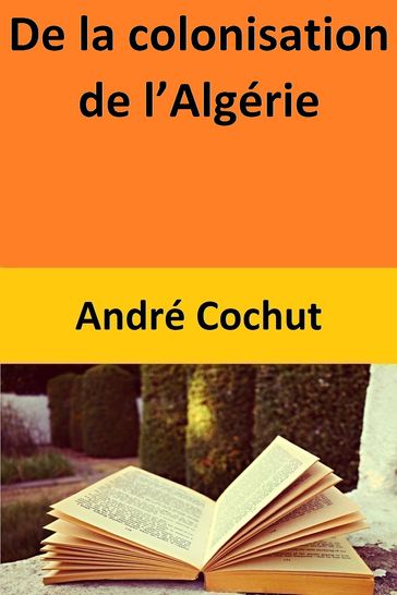 De la colonisation de l'Algérie - André Cochut