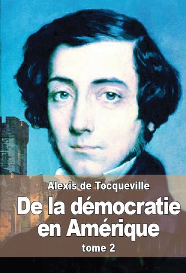 De la démocratie en Amérique - Alexis De Tocqueville