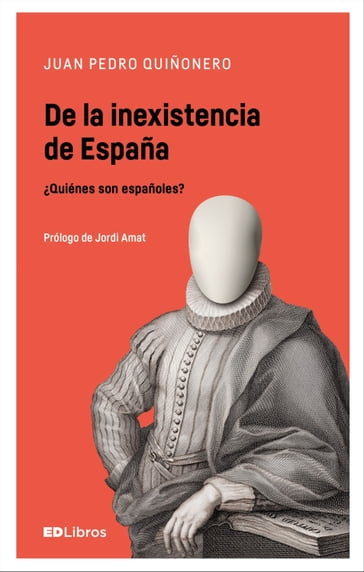 De la inexistencia de España - Jordi Amat - Juan Pedro Quiñonero