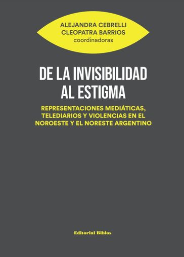 De la invisibilidad al estigma - Alejandra Cebrelli - Cleopatra Barrios