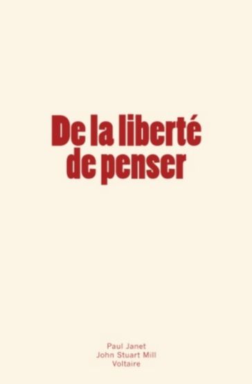 De la liberté de penser - Voltaire - John Stuart Mill - Paul Janet