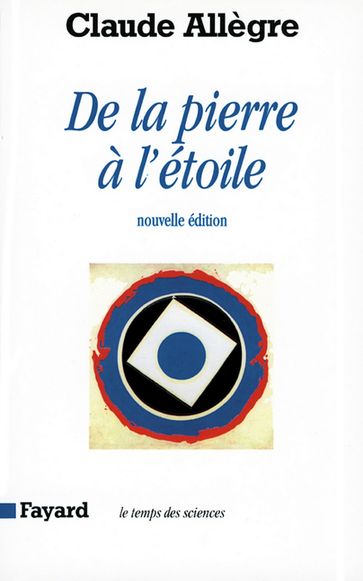 De la pierre à l'étoile - Claude Allègre