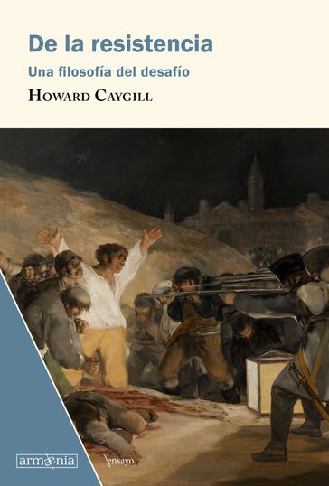 De la resistencia - Francisco de Goya - Howard Caygill