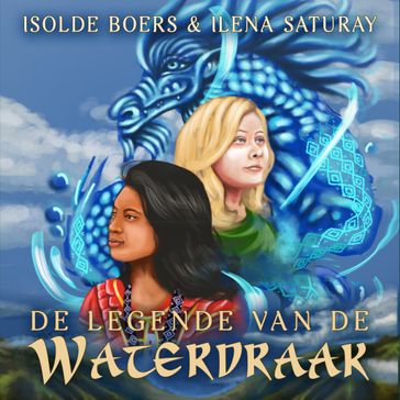De legende van de waterdraak - Isolde Boers - Ilena Saturay