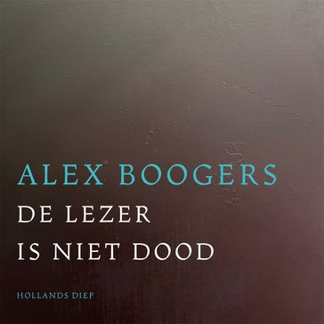 De lezer is niet dood - Alex Boogers