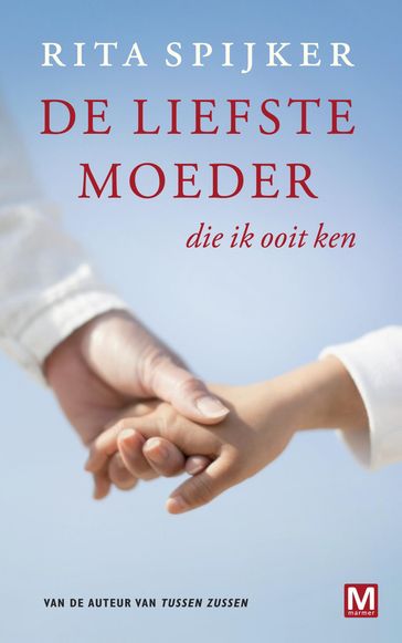 De liefste moeder die ik ooit ken - Kort verhaal - Rita Spijker