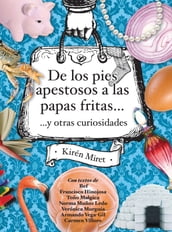 De los pies apestosos a las papas fritas... y otras curiosidades