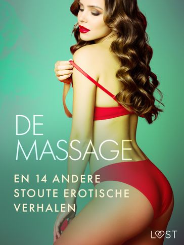 De massage en 14 andere stoute erotische verhalen - Malin Edholm - Elena Lund - Fabien Dumaître - Chrystelle Leroy