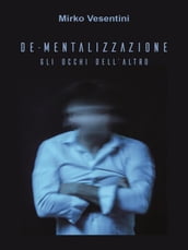 De-mentalizzazione. Gli occhi dell altro.