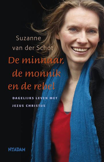 De minnaar, de monnik en de rebel - Suzanne van der Schot