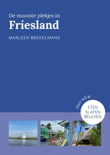 De mooiste plekjes in Friesland - Marleen Brekelmans