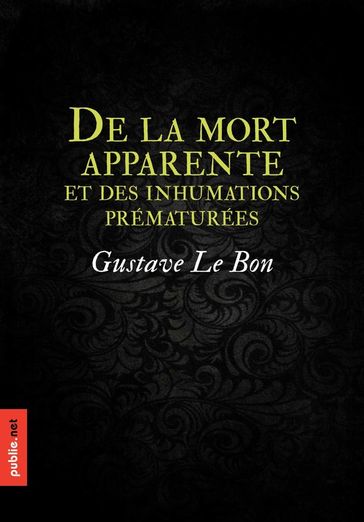 De la mort apparente, et des inhumations prématurées - Gustave Le Bon