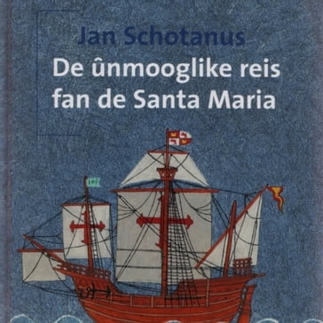 De ûnmooglike reis fan de Santa Maria - Jan Schotanus