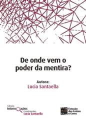 De onde vem o poder da mentira?