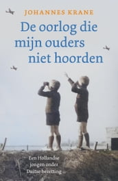 De oorlog die mijn ouders niet hoorden