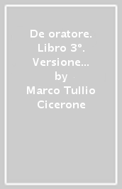 De oratore. Libro 3º. Versione interlineare