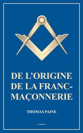 De l origine de la Franc-Maçonnerie (Annoté)