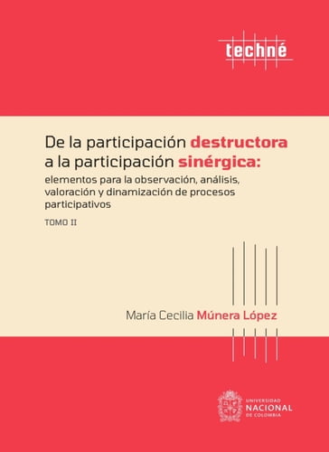 De la participación destructora a la participación sinérgica: elementos para la observación, análisis, valoración y dinamización de procesos participativos - María Cecilia Múnera López