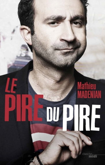 De pire en pire - Mathieu Madénian