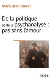 De la politique et de la psychanalyse : pas sans l