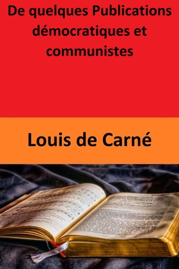 De quelques Publications démocratiques et communistes - Louis de Carné