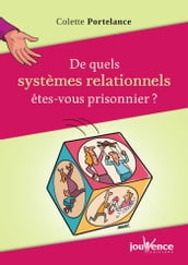 De quels systèmes relationnels êtes-vous prisonnier?