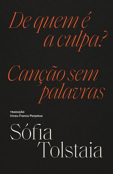 De quem é a culpa? / Canção sem palavras - Sófia Tolstaia - Irineu Franco Perpetuo - Mário Luiz Frungillo