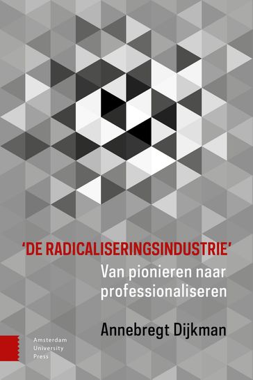 'De radicaliseringsindustrie' - Annebregt Dijkman