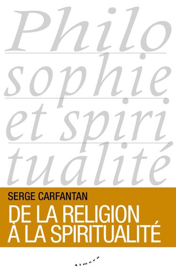 De la religion à la spiritualité - Serge Carfantan