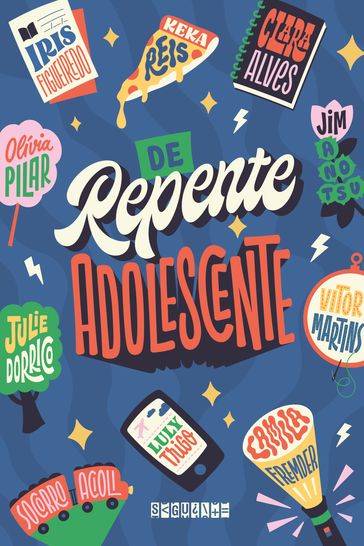 De repente adolescente - Camila Fremder - Clara Alves - Iris Figueiredo - Jim Anotsu - Julie Dorrico - Keka Reis - Luly Trigo - Olívia Pilar - Socorro Acioli - Vitor Martins