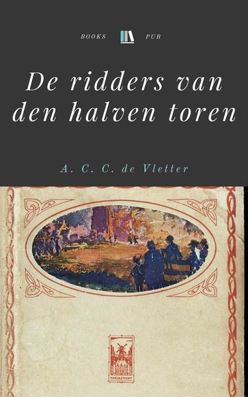 De ridders van den halven toren - A. C. C. de Vletter