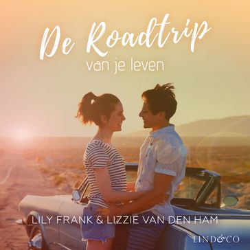 De roadtrip van je leven - Lily Frank - Lizzie van den Ham