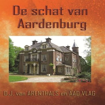 De schat van Aardenburg - D.J. van Arenthals - Aad Vlag