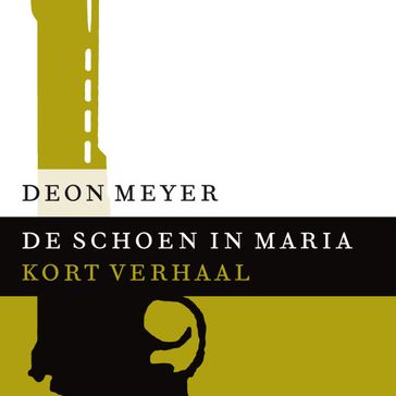 De schoen in Maria - Deon Meyer