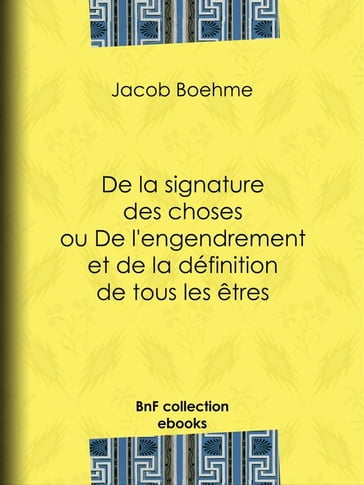 De la signature des choses ou De l'engendrement et de la définition de tous les êtres - Jacob Boehme