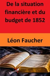 De la situation financière et du budget de 1852