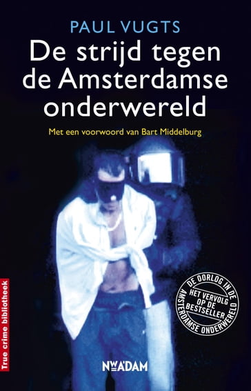 De strijd tegen de Amsterdamse onderwereld - Paul Vugts