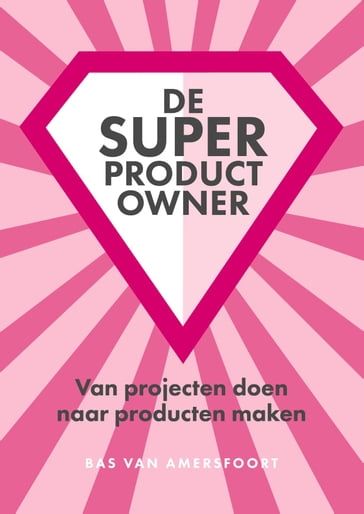 De super product Owner - Bas van Amersfoort