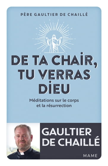 De ta chair, tu verras Dieu - Gaultier De Chaillé