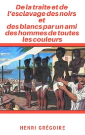 De la traite et de l esclavage des noirs et des blancs par un ami des hommes de toutes les couleurs